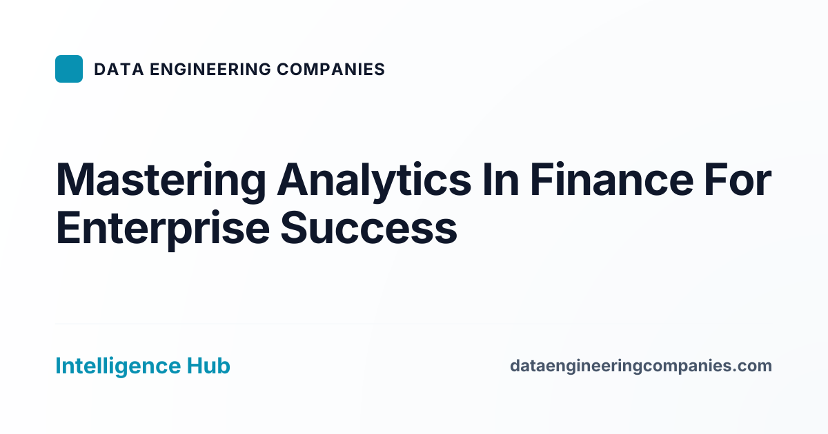 Mastering Analytics In Finance For Enterprise Success