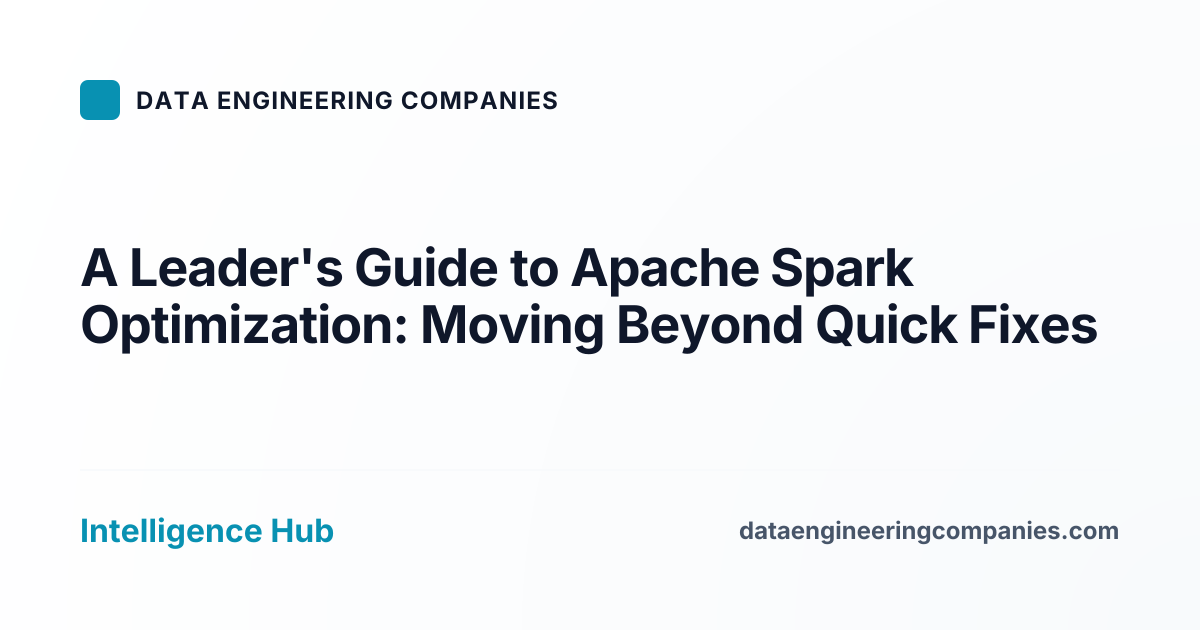 A Leader's Guide to Apache Spark Optimization: Moving Beyond Quick Fixes