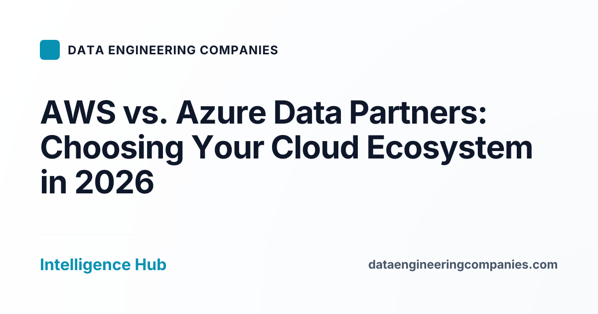 AWS vs. Azure Data Partners: Choosing Your Cloud Ecosystem in 2026