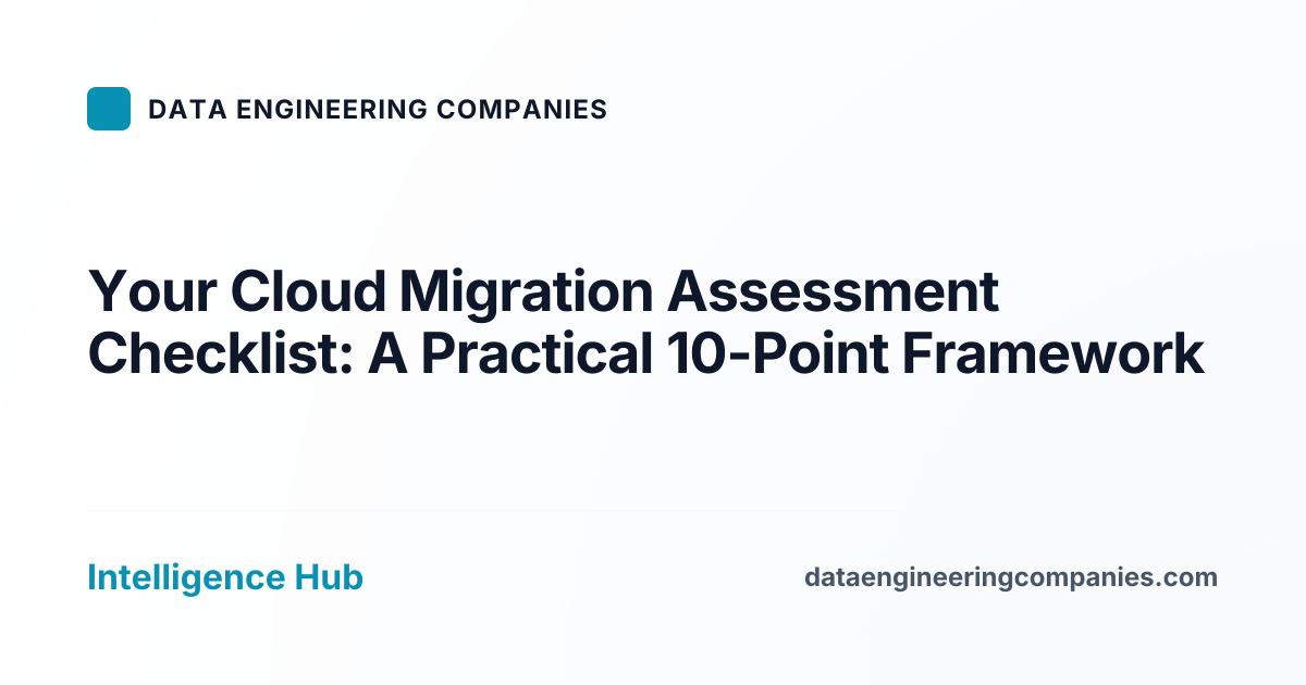 Your Cloud Migration Assessment Checklist: A Practical 10-Point Framework