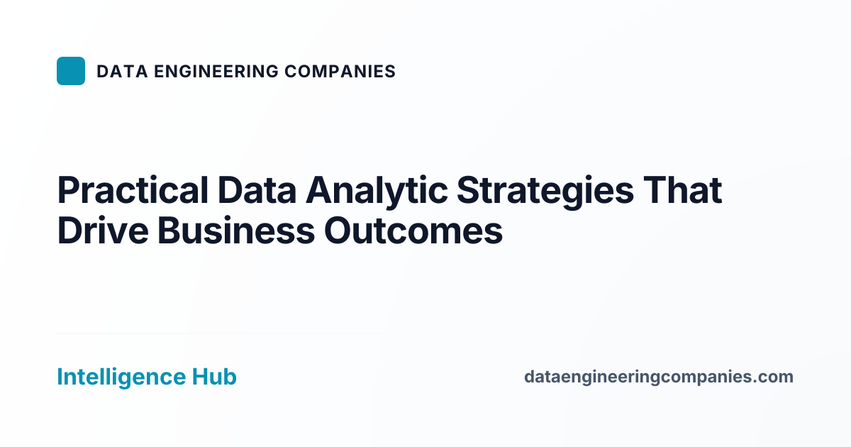 Practical Data Analytic Strategies That Drive Business Outcomes