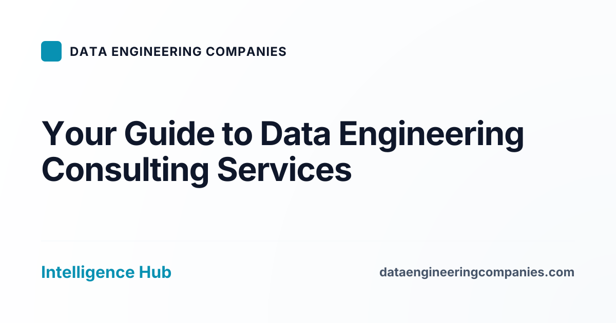 Your Guide to Data Engineering Consulting Services