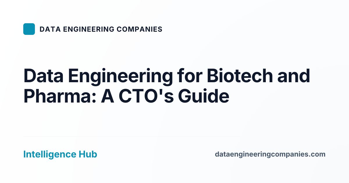 Data Engineering for Biotech and Pharma: A CTO's Guide