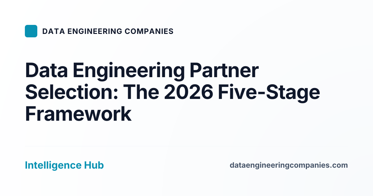 Data Engineering Partner Selection: The 2026 Five-Stage Framework