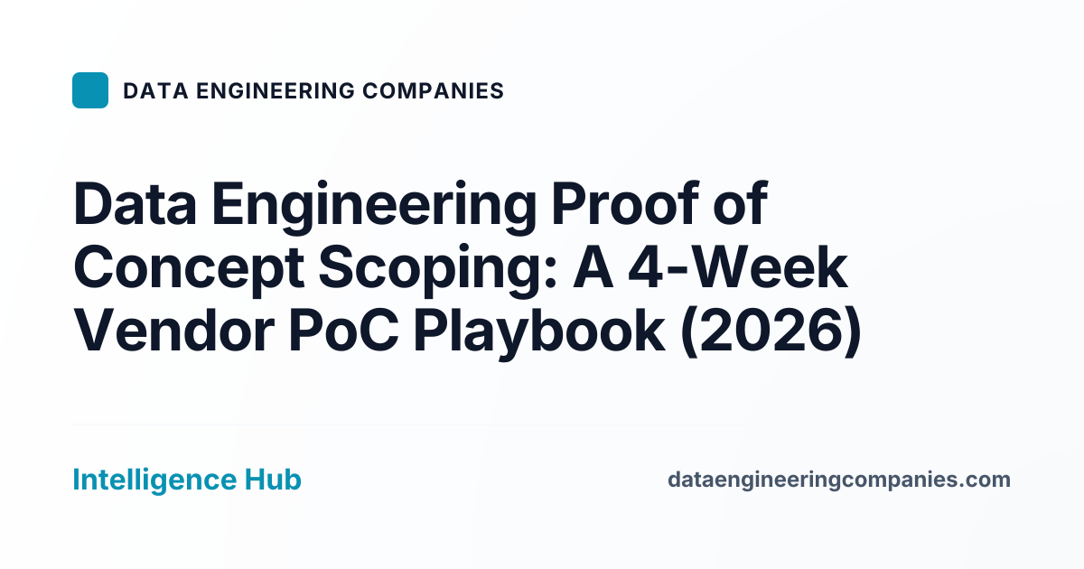 Data Engineering Proof of Concept Scoping: A 4-Week Vendor PoC Playbook (2026)