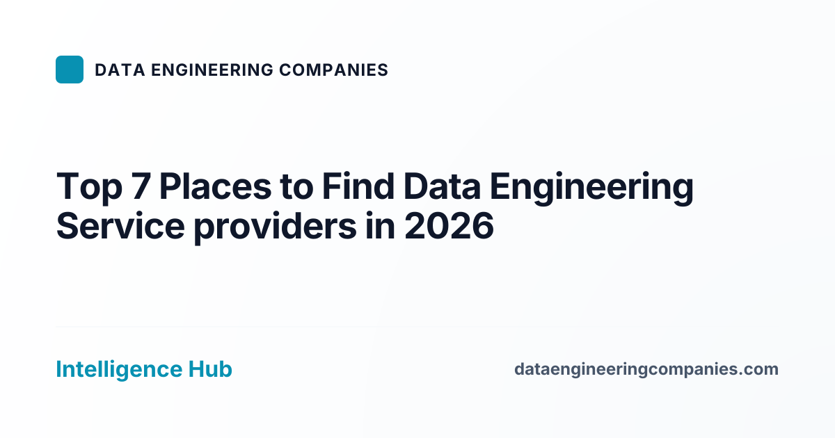 Top 7 Places to Find Data Engineering Service providers in 2026