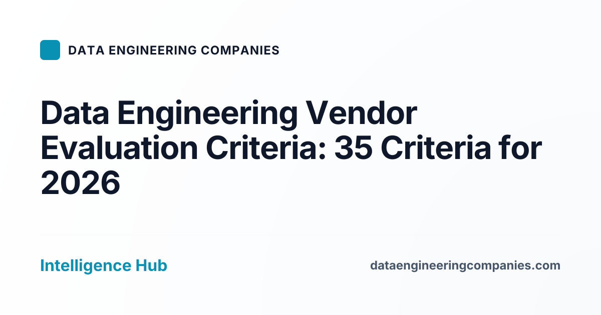 Data Engineering Vendor Evaluation Criteria: 35 Criteria for 2026