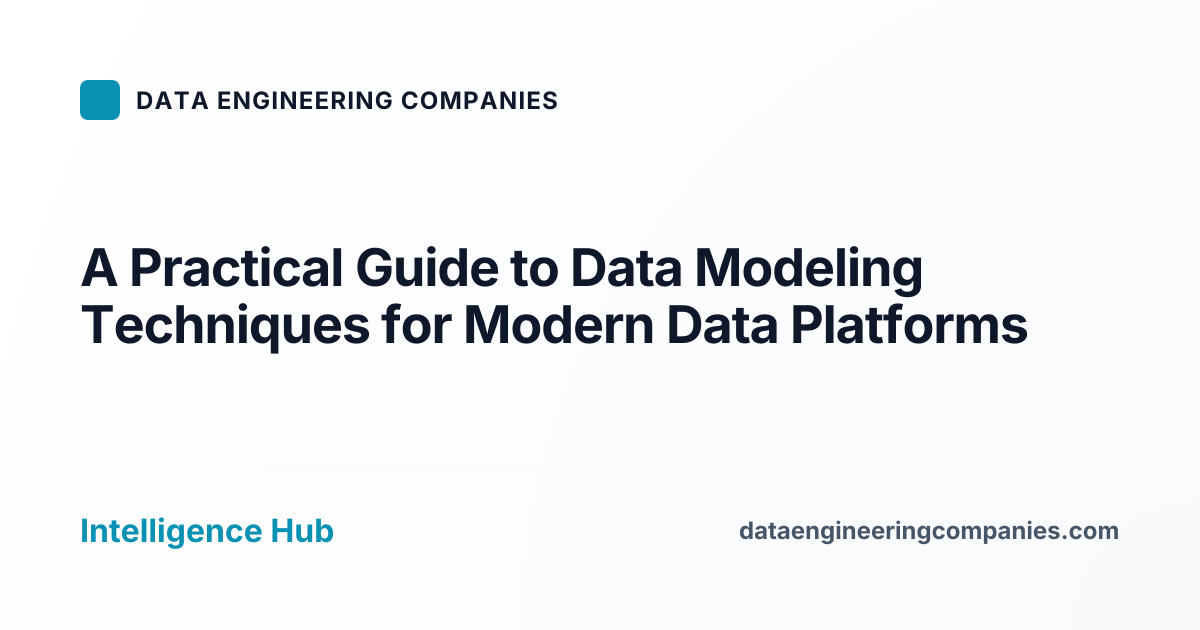 A Practical Guide to Data Modeling Techniques for Modern Data Platforms