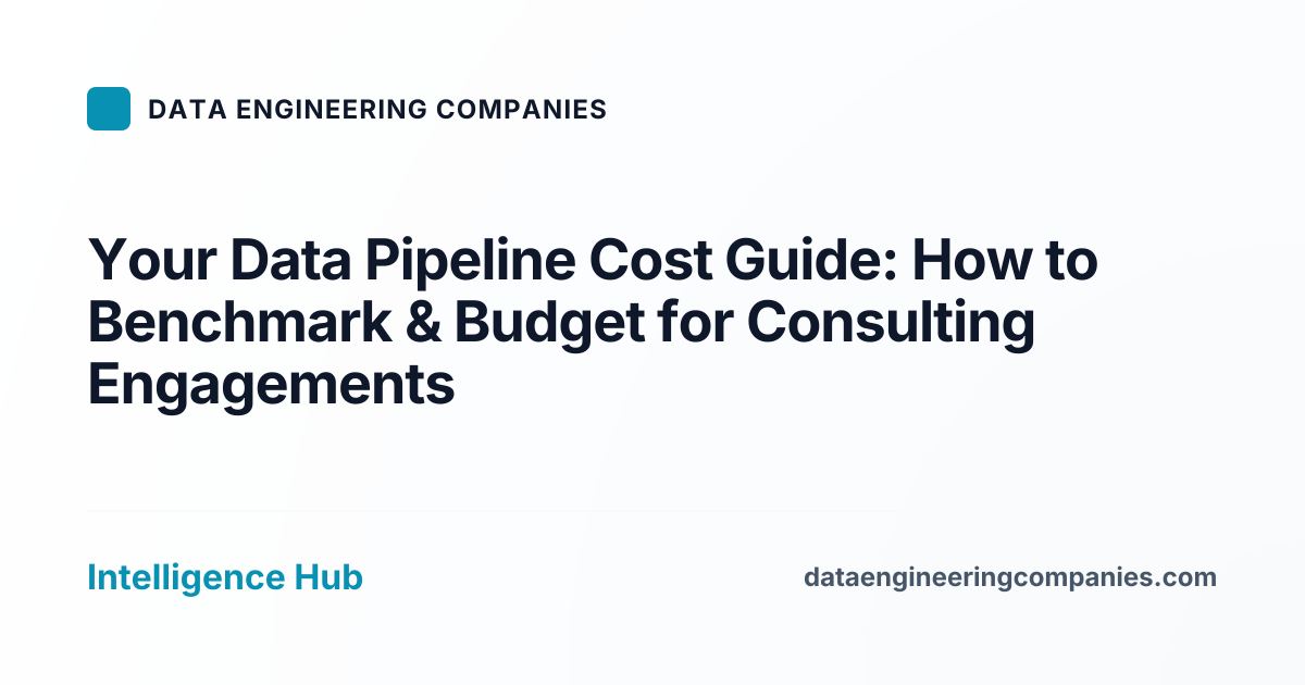 Your Data Pipeline Cost Guide: How to Benchmark & Budget for Consulting Engagements