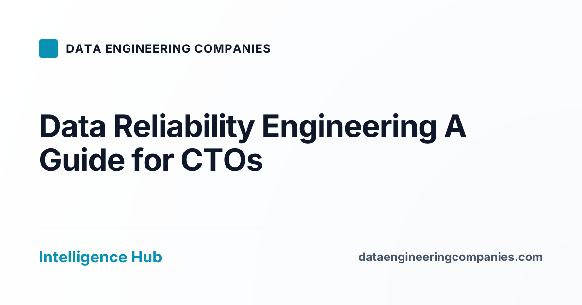 Data Reliability Engineering A Guide for CTOs
