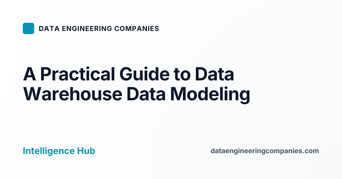 A Practical Guide to Data Warehouse Data Modeling