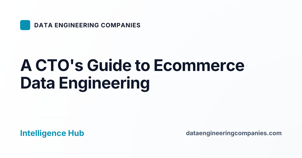 A CTO's Guide to Ecommerce Data Engineering