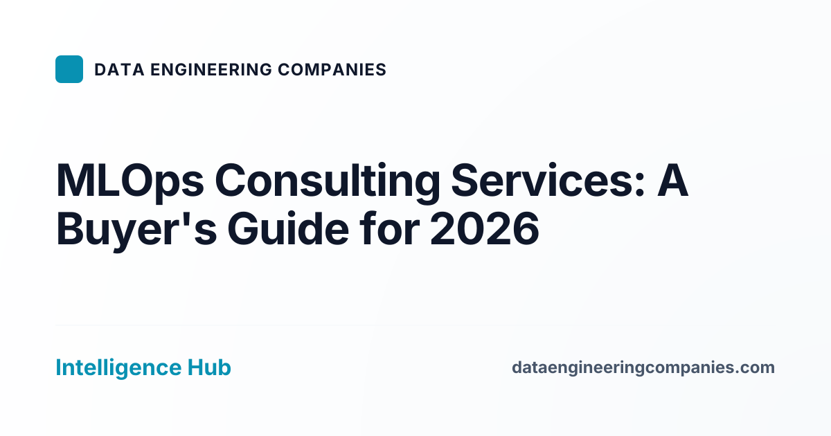 MLOps Consulting Services: A Buyer's Guide for 2026