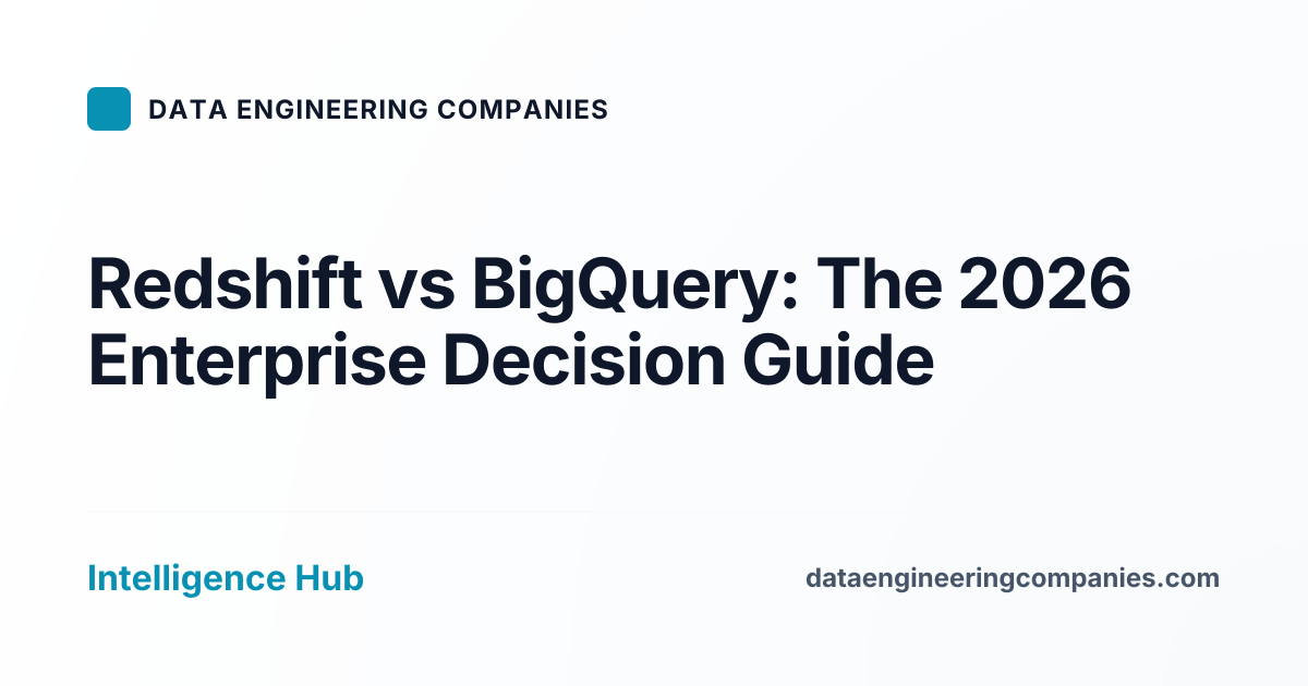 Redshift vs BigQuery: The 2026 Enterprise Decision Guide