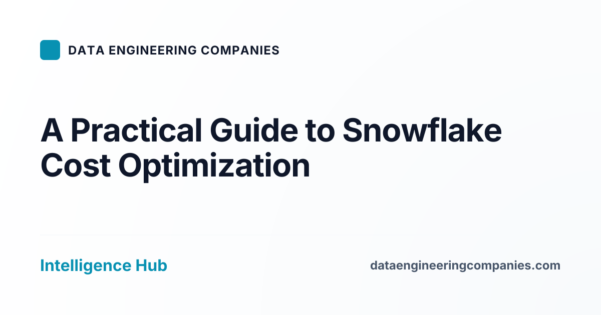 A Practical Guide to Snowflake Cost Optimization