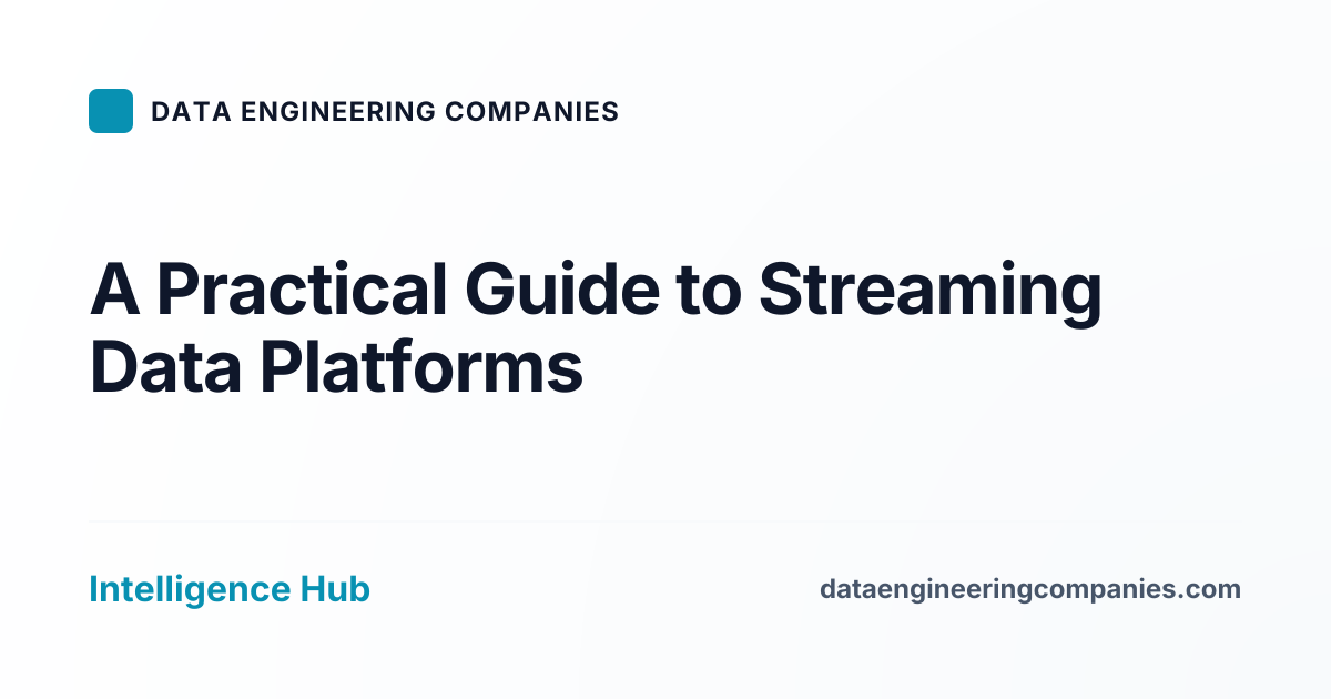 A Practical Guide to Streaming Data Platforms