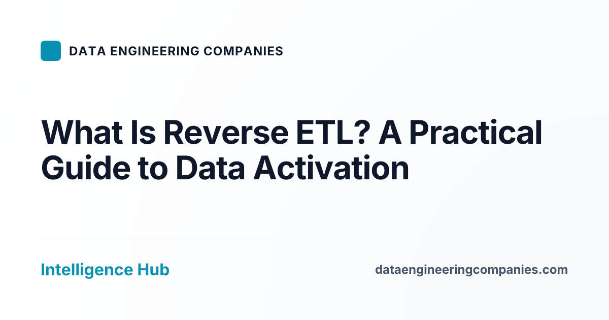 What Is Reverse ETL? A Practical Guide to Data Activation